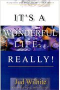 It's A Wonderful Life...Really!: Happiness And Hope For The 21st Century