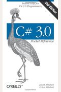 C# 3.0 Pocket Reference: Instant Help For C# 3.0 Programmers (Pocket Reference (O'reilly))