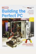 Building the Perfect PC, Second Edition