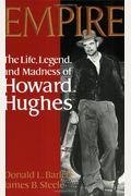 Empire: The Life, Legend, And Madness Of Howard Hughes