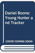 Daniel Boone: Young Hunter And Tracker