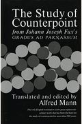 The Study Of Counterpoint: From Johann Joseph Fux's Gradus Ad Parnassum