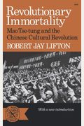 Revolutionary Immortality: Mao Tse-Tung And The Chinese Cultural Revolution