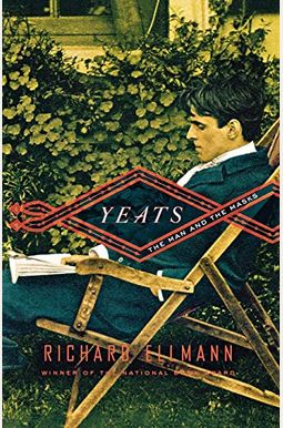 Yeats: The Man And The Masks Yeats: The Man And The Masks