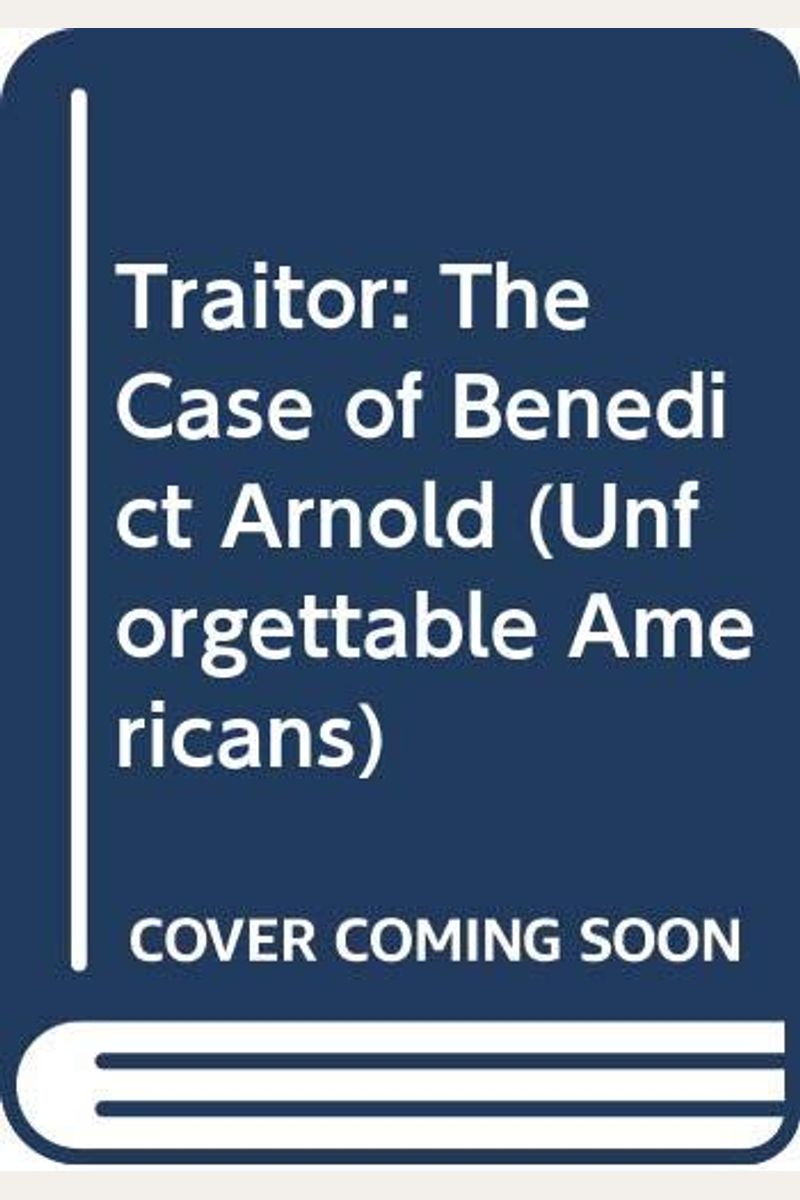 Traitor: The Case Of Benedict Arnold