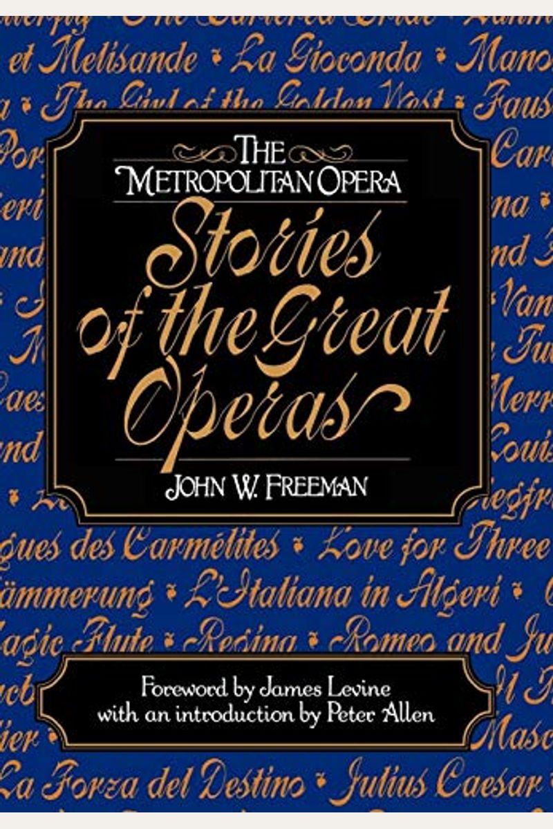 The Metropolitan Opera: Stories Of The Great Operas