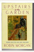 Upstairs In The Garden: Poems Selected And New 1968-1988