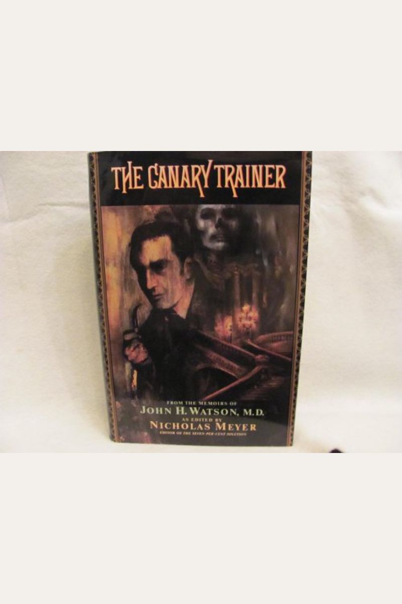 The Canary Trainer: From The Memoirs Of John H. Watson, M.d.