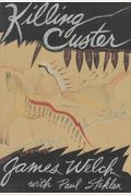 Killing Custer: The Battle Of The Little Bighorn And The Fate Of The Plains Indians