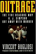 Outrage: The Five Reasons Why O.j. Simpson Got Away With Murder
