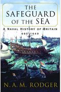 The Safeguard Of The Sea: A Naval History Of Britain: 660-1649
