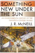 Something New Under The Sun: An Environmental History Of The Twentieth-Century World
