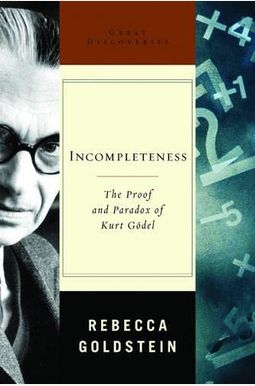 Incompleteness: The Proof And Paradox Of Kurt Godel (Great Discoveries) Incompleteness: The Proof And Paradox Of Kurt Godel (Great Discoveries)
