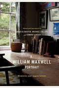 A William Maxwell Portrait: Memories And Appreciations