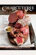 Charcuterie: The Craft Of Salting, Smoking, And Curing