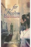 For Freedom: The Story Of A French Spy