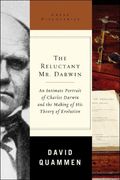The Reluctant Mr. Darwin: An Intimate Portrai