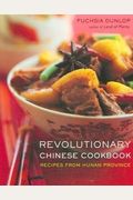 Revolutionary Chinese Cookbook: Recipes from Hunan Province