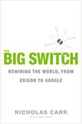 The Big Switch: Rewiring The World, From Edison To Google