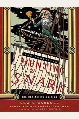 The Hunting Of The Snark: Fully Illustrated Edition The Hunting Of The Snark: Fully Illustrated Edition