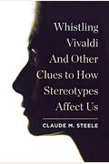 Whistling Vivaldi: How Stereotypes Affect Us And What We Can Do