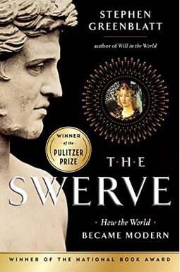 The Swerve: How The World Became Modern The Swerve: How The World Became Modern