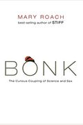 Bonk: The Curious Coupling Of Science And Sex