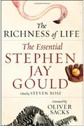 The Richness Of Life: The Essential Stephen Jay Gould