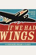If We Had Wings: The Enduring Dream Of Flight