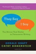 They Say / I Say: The Moves That Matter In Persuasive Writing