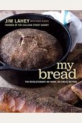 My Bread: The Revolutionary No-Work, No-Knead Method