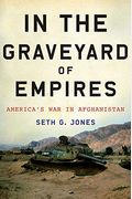 In The Graveyard Of Empires: America's War In Afghanistan