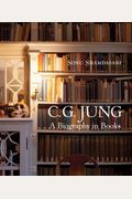 C. G. Jung: A Biography In Books