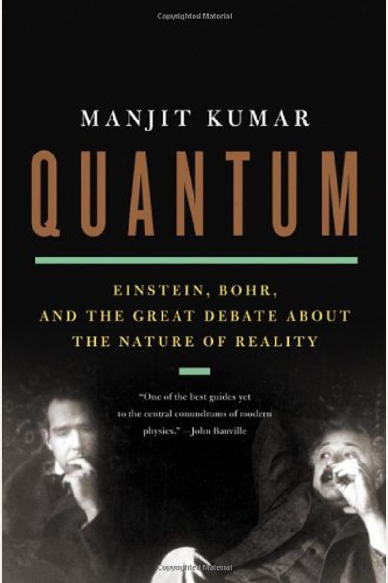Quantum: Einstein, Bohr, And The Great Debate About The Nature Of Reality