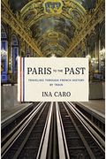 Paris To The Past: Traveling Through French History By Train
