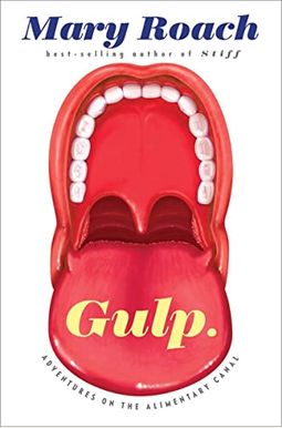 Gulp: Adventures on the Alimentary Canal Gulp: Adventures on the Alimentary Canal