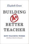 Building A Better Teacher: How Teaching Works (And How To Teach It To Everyone)