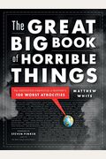 The Great Big Book Of Horrible Things: The Definitive Chronicle Of History's 100 Worst Atrocities