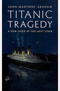 Titanic Tragedy: A New Look At The Lost Liner