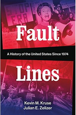 Fault Lines: A History Of The United States Since 1974 Fault Lines: A History Of The United States Since 1974