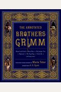 The Annotated Brothers Grimm: The Bicentennial Edition