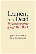 Lament Of The Dead: Psychology After Jung's Red Book