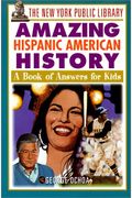New York Public Library Amazing Hispanic American History: A Book of Answer (New York Public Library Answer Books for Kids Series)