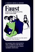 Faust: A Tragedy: Backgrounds And Sources, The Author On The Drama, Contemporary Reactions, Modern Critici