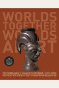 Worlds Together, Worlds Apart: A History of the World: From the Beginnings of Humankind to the Present (Fourth Edition)  (Vol. One-Volume)