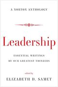 Leadership: Essential Writings By Our Greatest Thinkers: A Norton Anthology