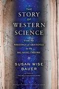 The Story Of Western Science: From The Writings Of Aristotle To The Big Bang Theory