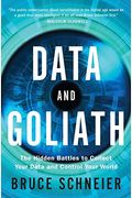 Data And Goliath: The Hidden Battles To Collect Your Data And Control Your World