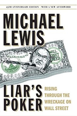 Liar's Poker: Rising Through The Wreckage On Wall Street Liar's Poker: Rising Through The Wreckage On Wall Street