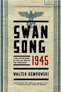 Swansong 1945: A Collective Diary Of The Last Days Of The Third Reich